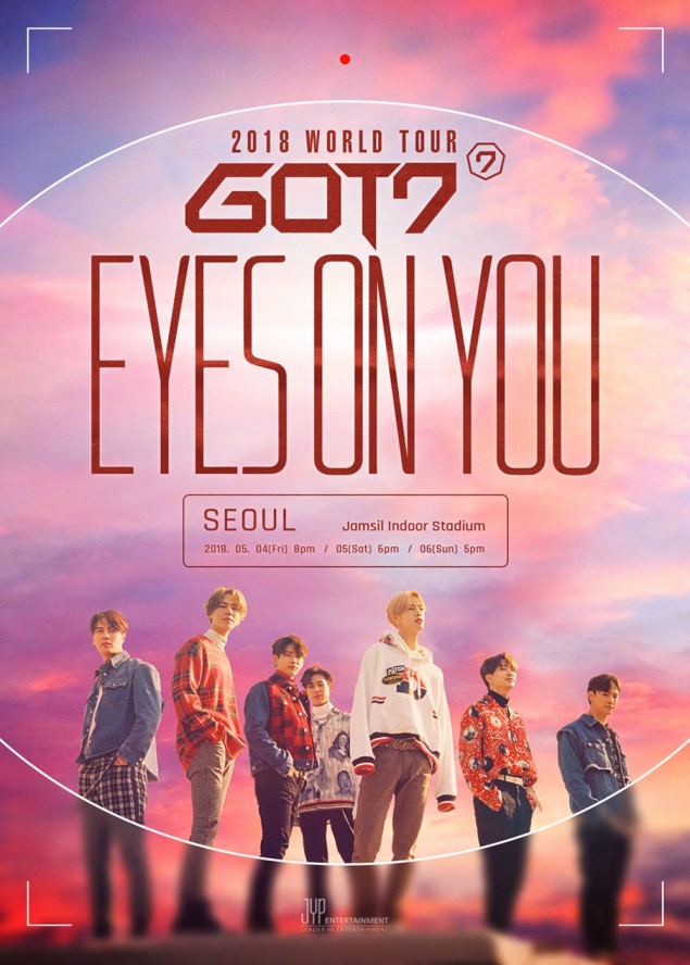 Билеты на сеульские концерты "GOT7 2018 WORLD TOUR "EYES ON YOU" полностью распроданы + Объявлены категории и цены билетов на концерт в Москве